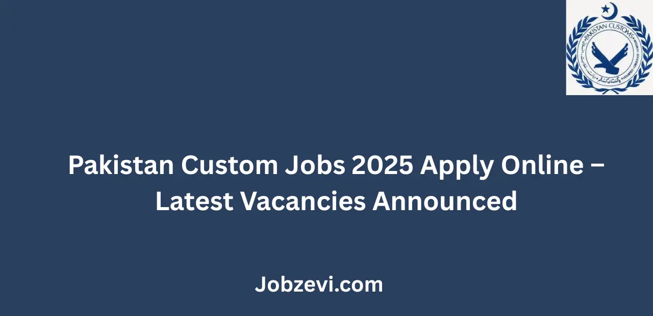 Pakistan Custom Jobs 2025 Apply Online Latest Vacancies Announced